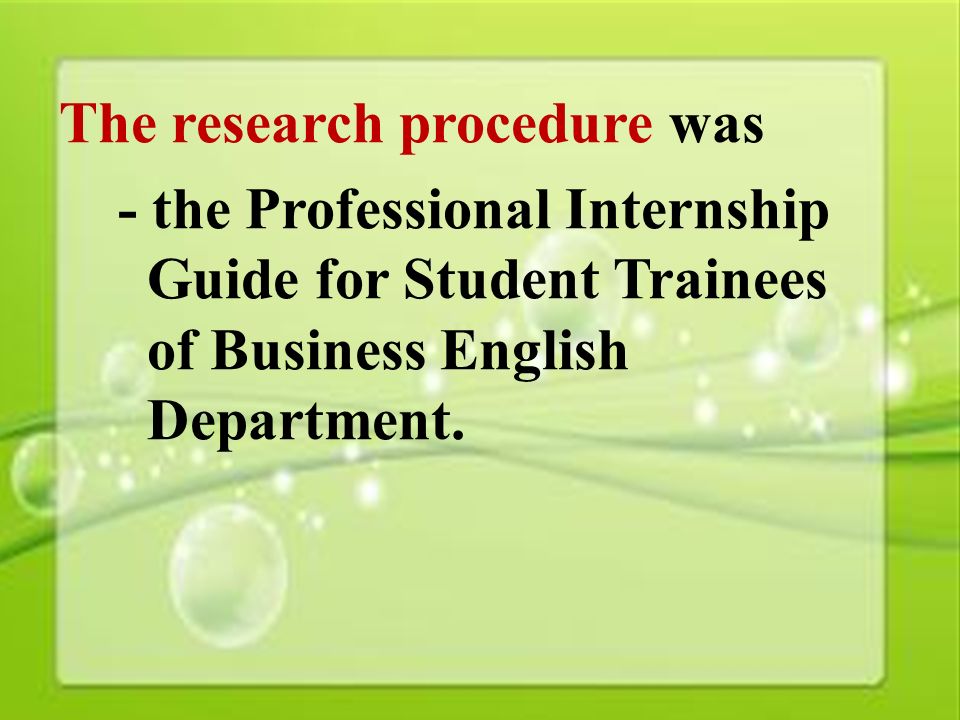 23 The research procedure was - the Professional Internship Guide for Student Trainees of Business English Department.