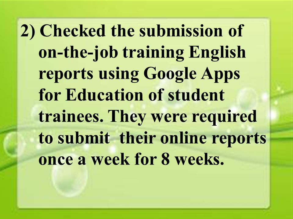 29 2) Checked the submission of on-the-job training English reports using Google Apps for Education of student trainees.