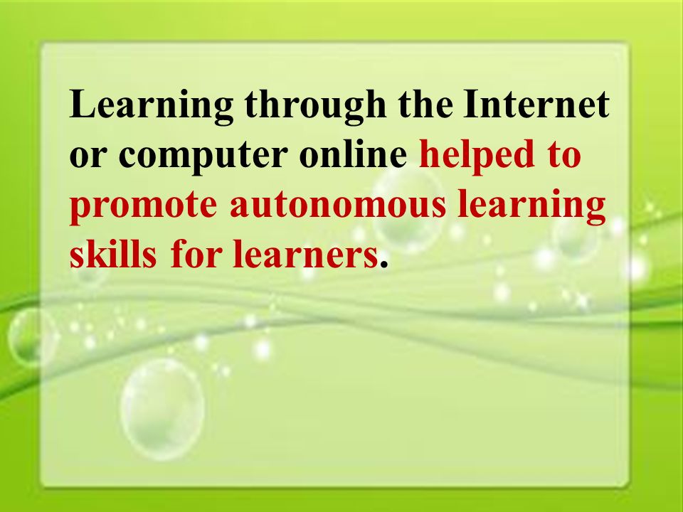 43 Learning through the Internet or computer online helped to promote autonomous learning skills for learners.