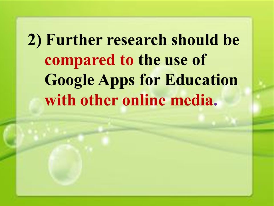 49 2) Further research should be compared to the use of Google Apps for Education with other online media.