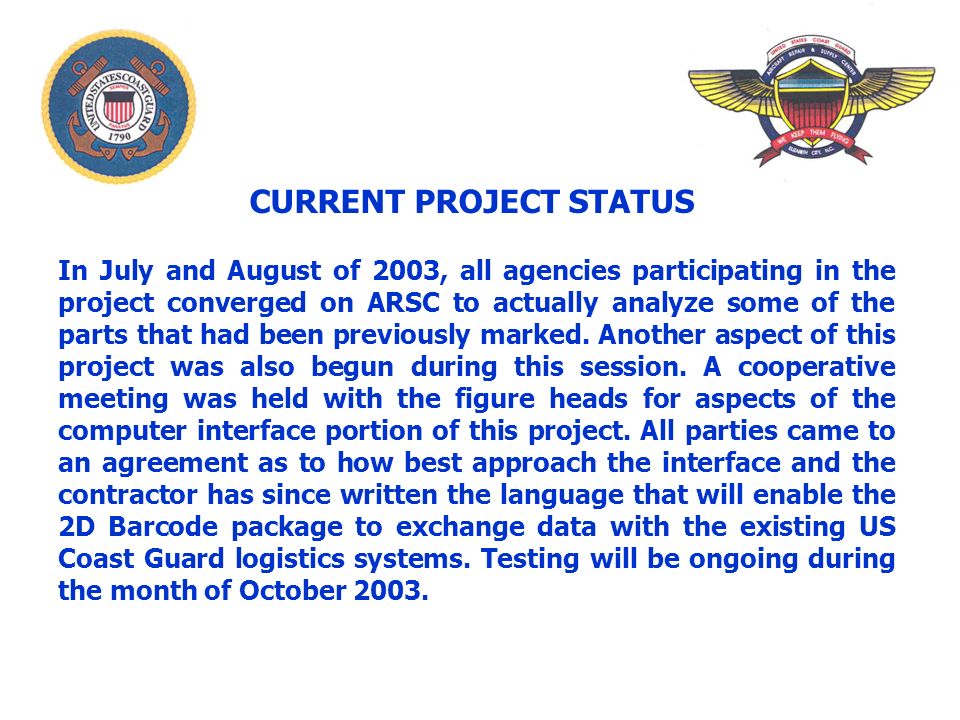CURRENT PROJECT STATUS In July and August of 2003, all agencies participating in the project converged on ARSC to actually analyze some of the parts that had been previously marked.