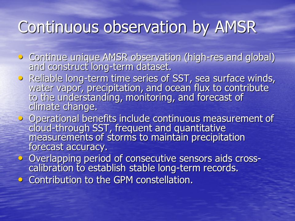 Continuous observation by AMSR Continue unique AMSR observation (high-res and global) and construct long-term dataset.
