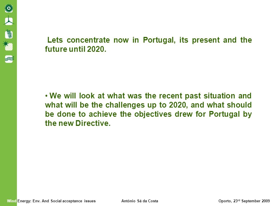 Lets concentrate now in Portugal, its present and the future until 2020.