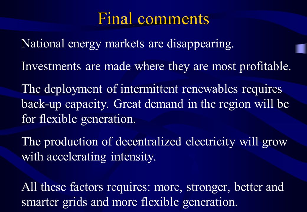 Final comments National energy markets are disappearing.