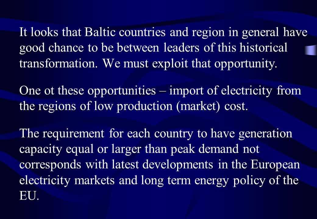 It looks that Baltic countries and region in general have good chance to be between leaders of this historical transformation.