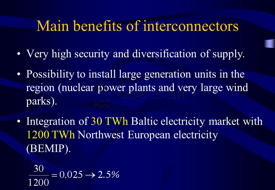 Main benefits of interconnectors Very high security and diversification of supply.