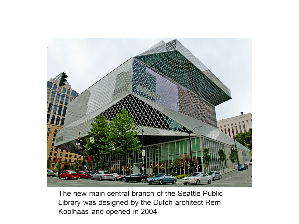 The new main central branch of the Seattle Public Library was designed by the Dutch architect Rem Koolhaas and opened in 2004.