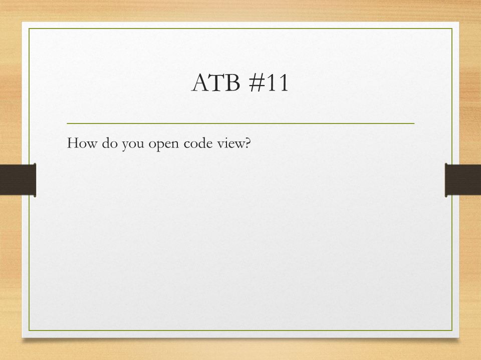 ATB #11 How do you open code view