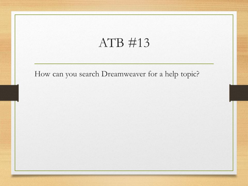 ATB #13 How can you search Dreamweaver for a help topic