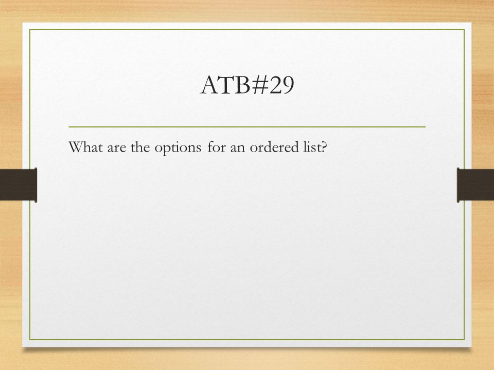 ATB#29 What are the options for an ordered list
