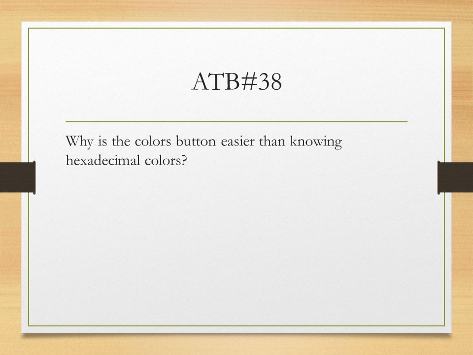 ATB#38 Why is the colors button easier than knowing hexadecimal colors