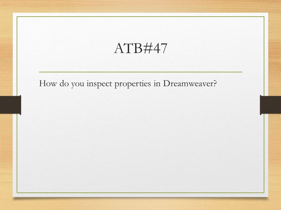 ATB#47 How do you inspect properties in Dreamweaver