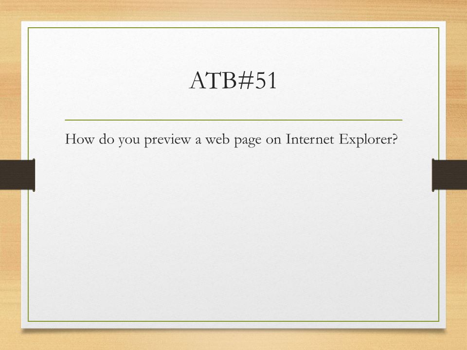 ATB#51 How do you preview a web page on Internet Explorer