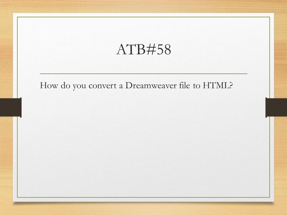 ATB#58 How do you convert a Dreamweaver file to HTML