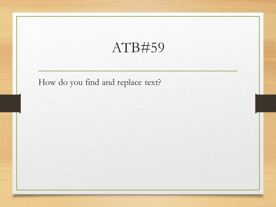 ATB#59 How do you find and replace text