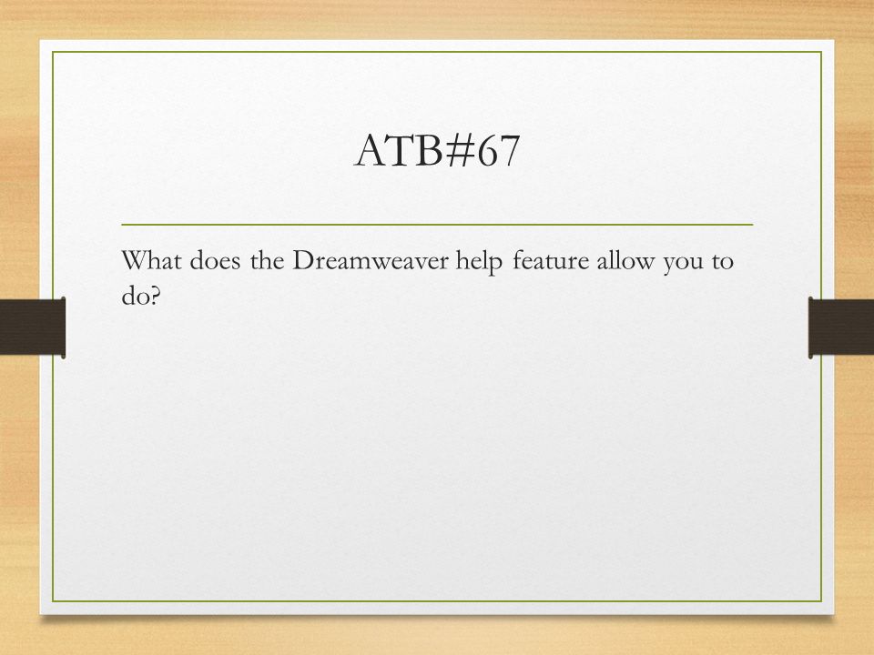 ATB#67 What does the Dreamweaver help feature allow you to do