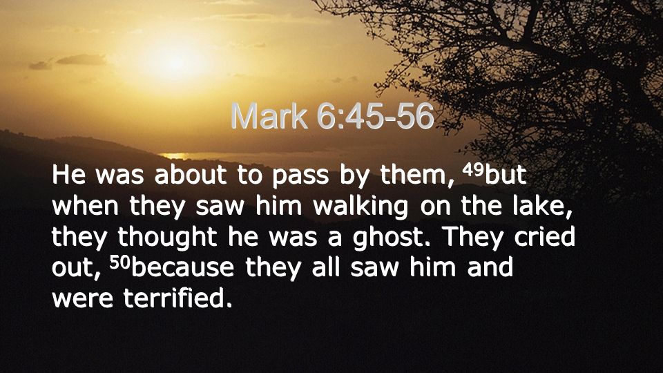 Mark 6: Immediately Jesus made his disciples get into the boat and go on  ahead of him to Bethsaida, while he dismissed the crowd. 46 After leaving.  - ppt download
