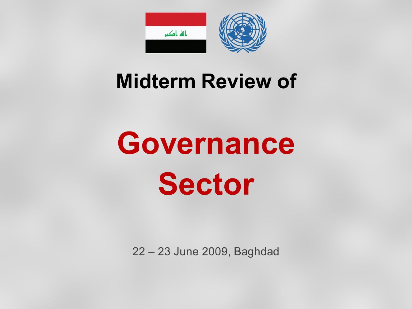 Midterm Review of Governance Sector 22 – 23 June 2009, Baghdad