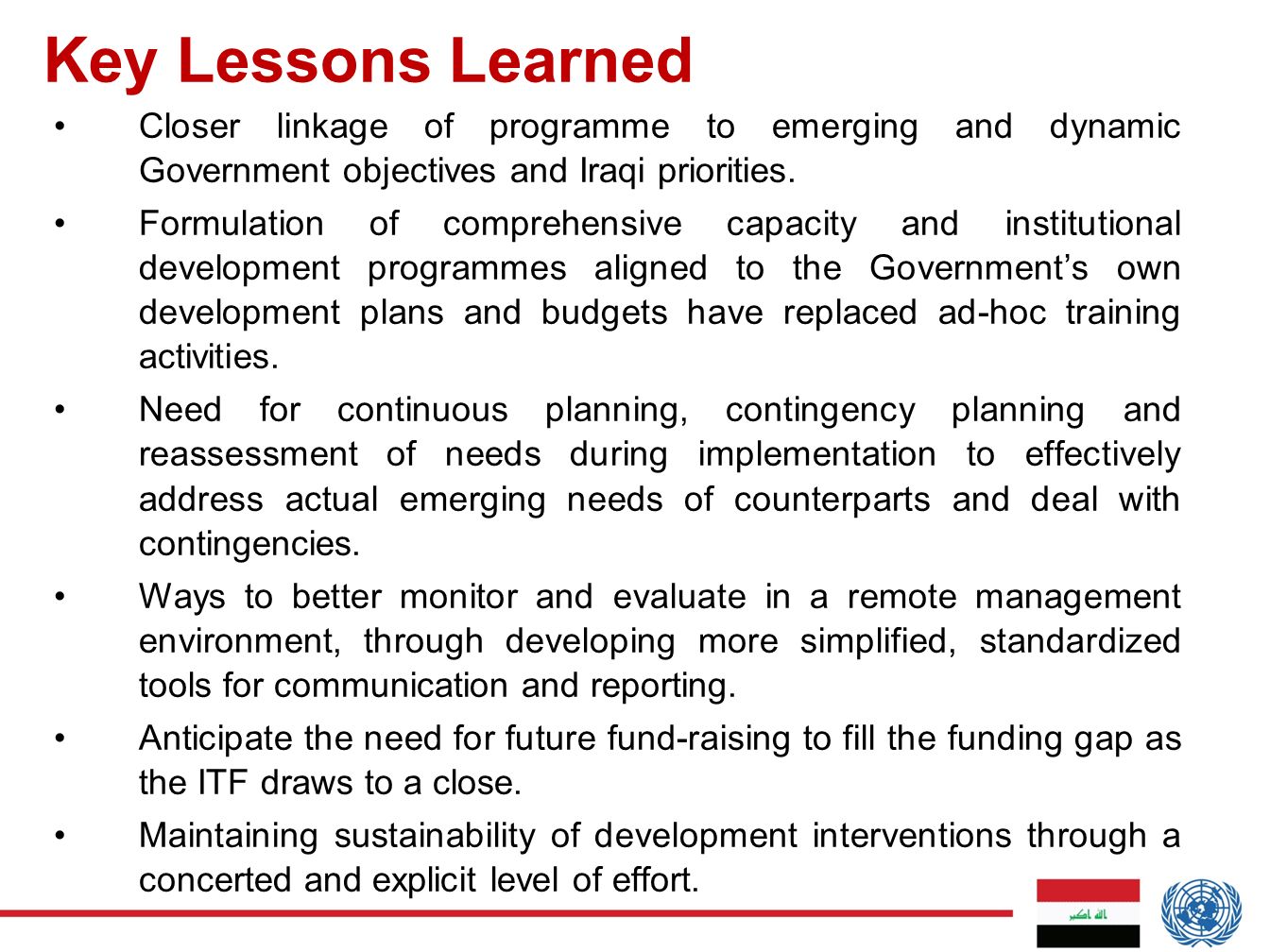 Key Lessons Learned Closer linkage of programme to emerging and dynamic Government objectives and Iraqi priorities.