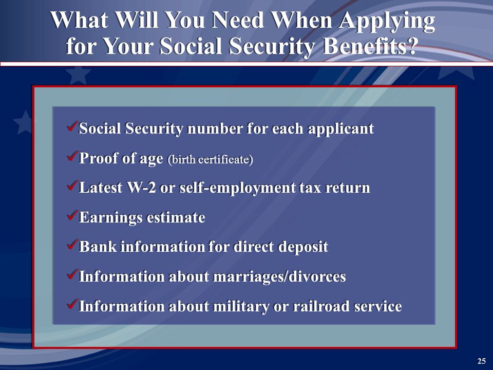 25 What Will You Need When Applying for Your Social Security Benefits.