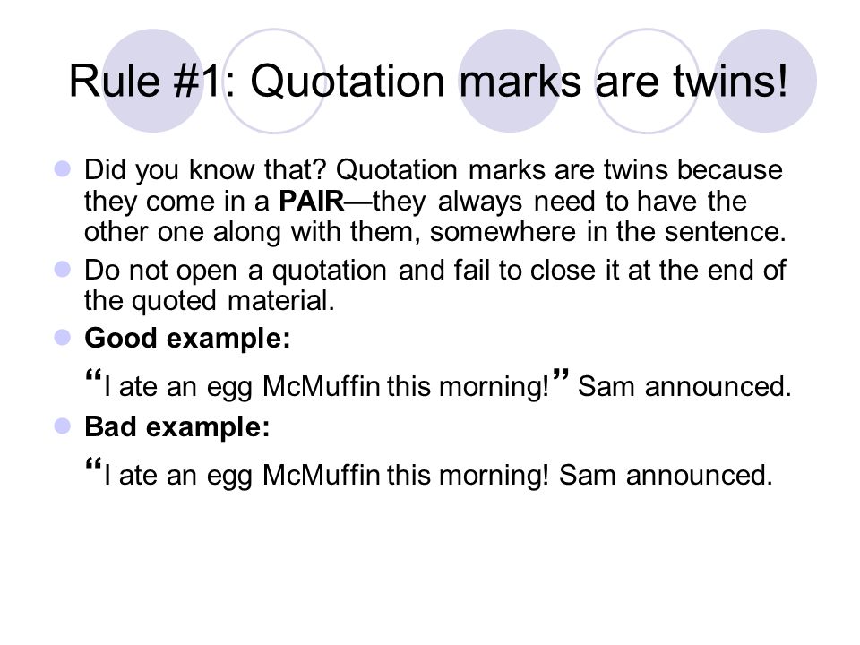 Rule #1: Quotation marks are twins. Did you know that.