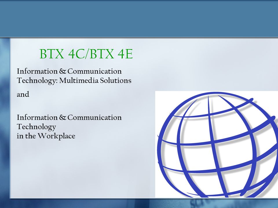 BTX 4C/BTX 4E Information & Communication Technology: Multimedia Solutions and Information & Communication Technology in the Workplace