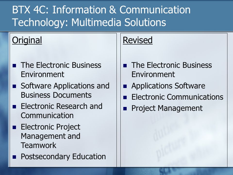 BTX 4C: Information & Communication Technology: Multimedia Solutions Original The Electronic Business Environment Software Applications and Business Documents Electronic Research and Communication Electronic Project Management and Teamwork Postsecondary Education Revised The Electronic Business Environment Applications Software Electronic Communications Project Management