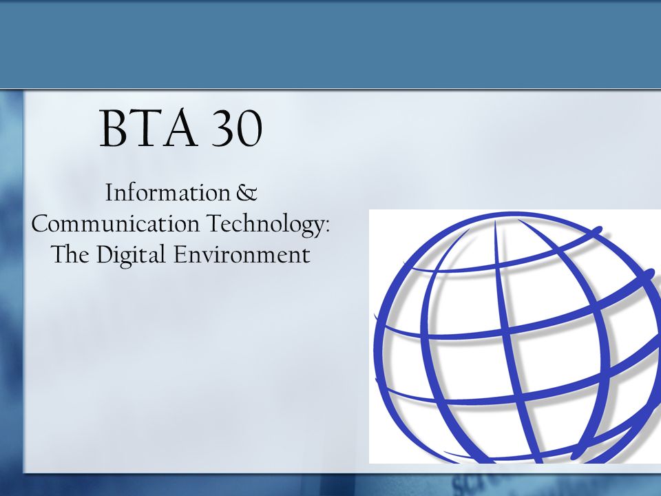 BTA 30 Information & Communication Technology: The Digital Environment