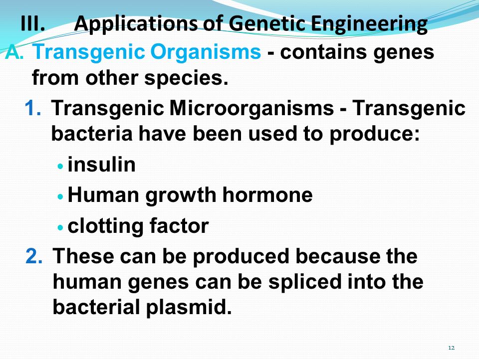 III.Applications of Genetic Engineering A.