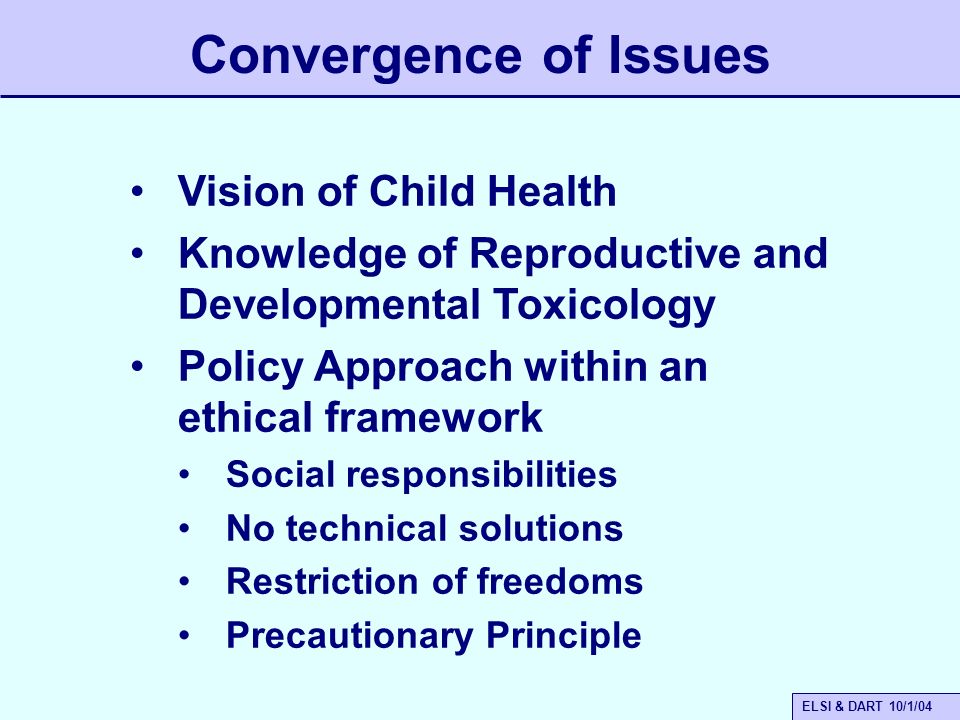 ELSI & DART 10/1/04 Ethical, Legal, and Social Issues Related to DART ELSI  – Children & Toxicology Reproductive & Developmental Toxicology:  Pharmaceutical, - ppt download