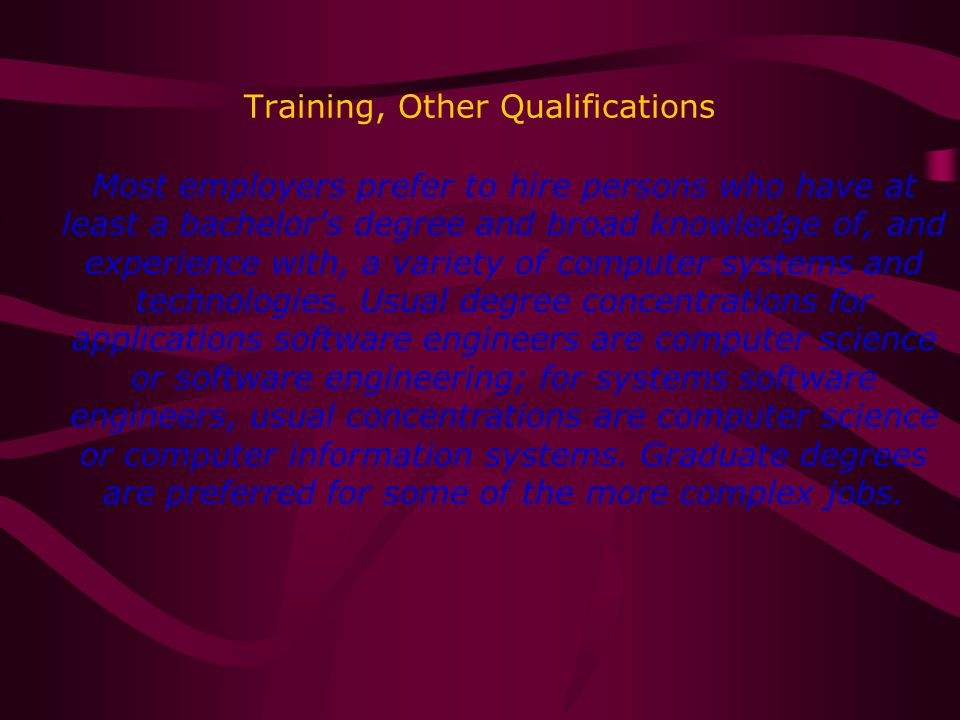 Training, Other Qualifications Most employers prefer to hire persons who have at least a bachelor’s degree and broad knowledge of, and experience with, a variety of computer systems and technologies.