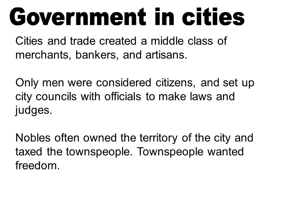 Cities and trade created a middle class of merchants, bankers, and artisans.