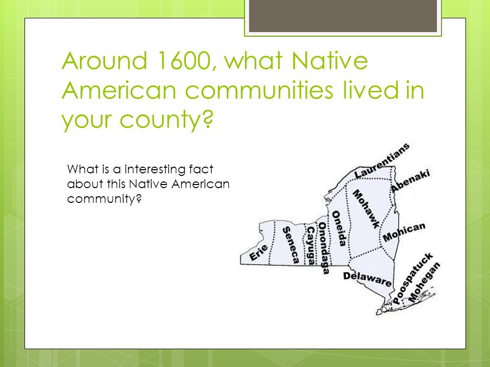 Around 1600, what Native American communities lived in your county.