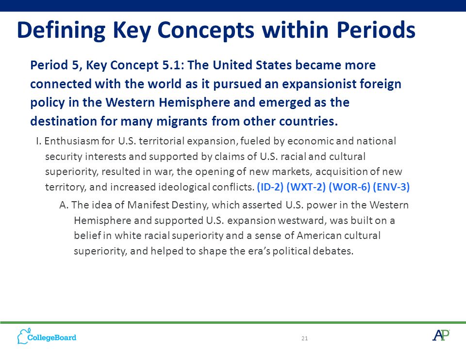 Defining Key Concepts within Periods Period 5, Key Concept 5.1: The United States became more connected with the world as it pursued an expansionist foreign policy in the Western Hemisphere and emerged as the destination for many migrants from other countries.