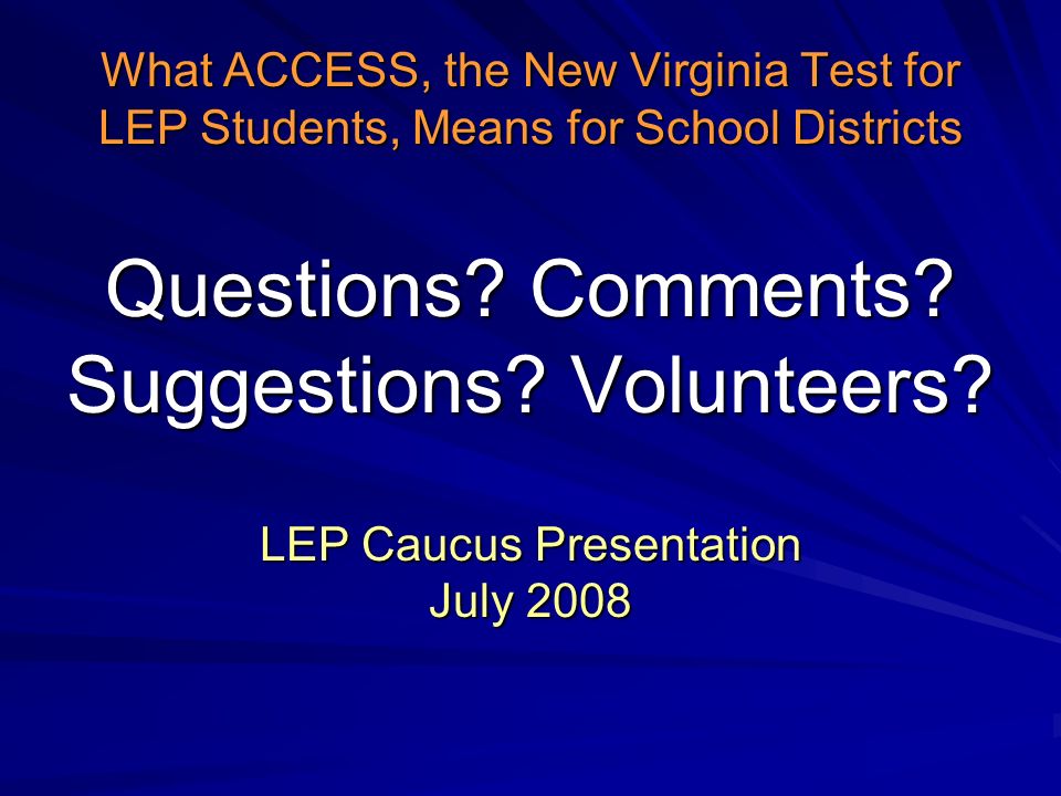 What ACCESS, the New Virginia Test for LEP Students, Means for School Districts Questions.
