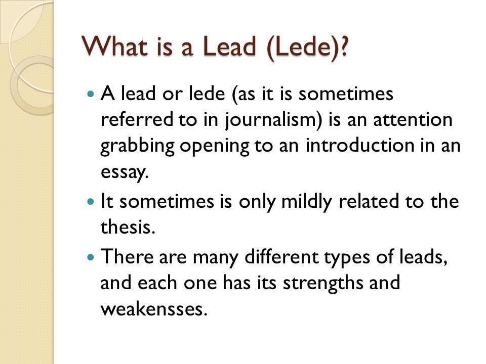 Inlay Slumber minimum Writing a Good Lead English. What is a Lead (Lede)? A lead or lede (as it  is sometimes referred to in journalism) is an attention grabbing opening  to. - ppt download