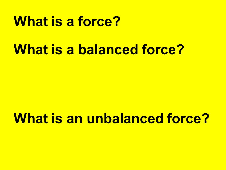 What is a force What is a balanced force What is an unbalanced force