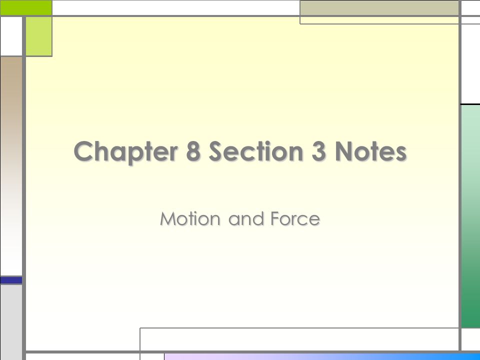 Chapter 8 Section 3 Notes Motion and Force