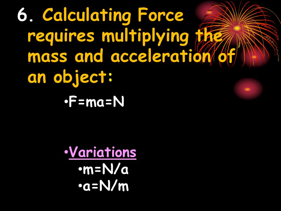 5. Forces can be.. Balanced No movement Net force=0 Unbalanced Movement