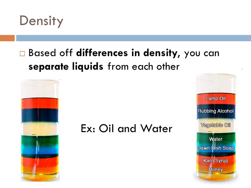 Density and Magnetism Key Point: You can separate mixtures based on differences in density and magnetism.