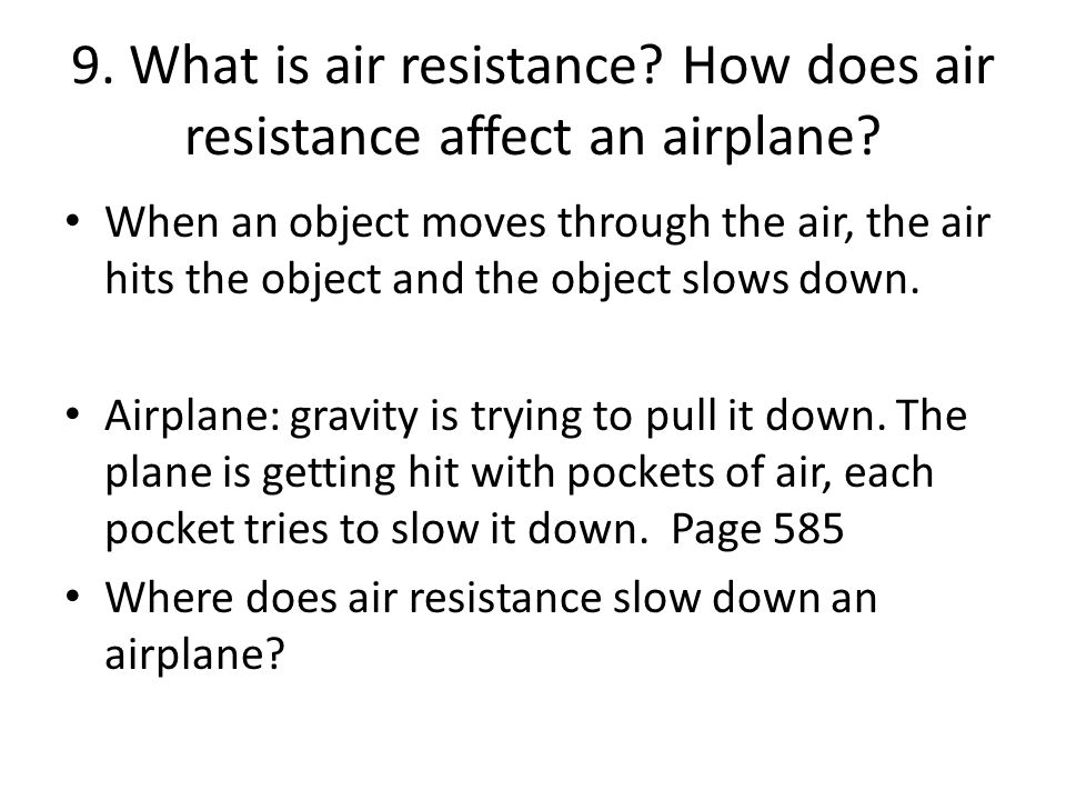 9. What is air resistance. How does air resistance affect an airplane.