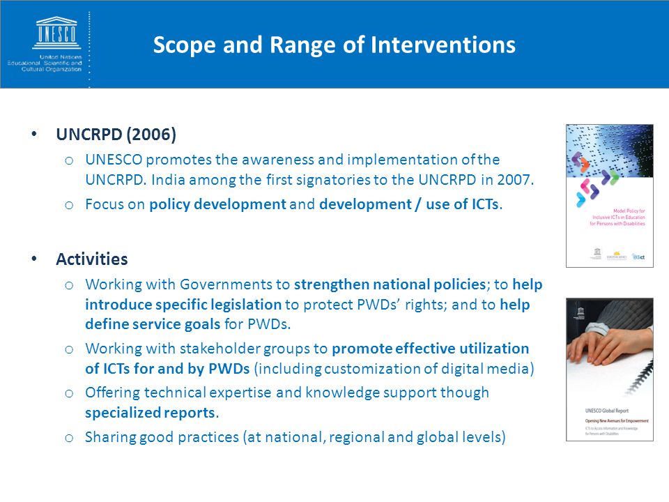 Human Need sand Rights Scope and Range of Interventions UNCRPD (2006) o UNESCO promotes the awareness and implementation of the UNCRPD.