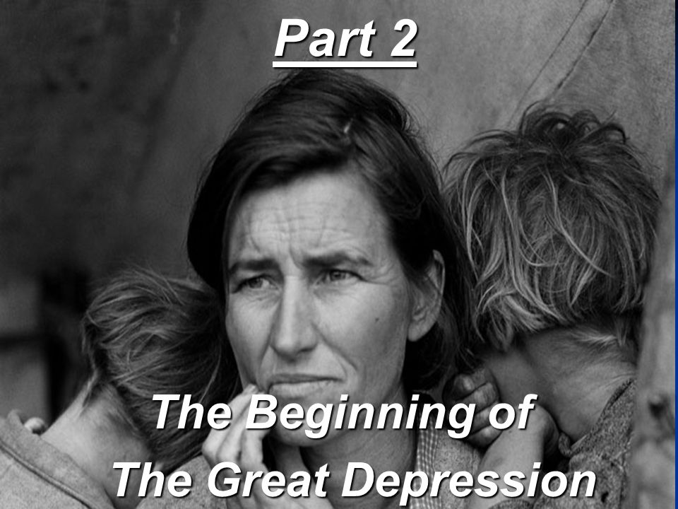Part 2 The Beginning of The Great Depression The Great Depression