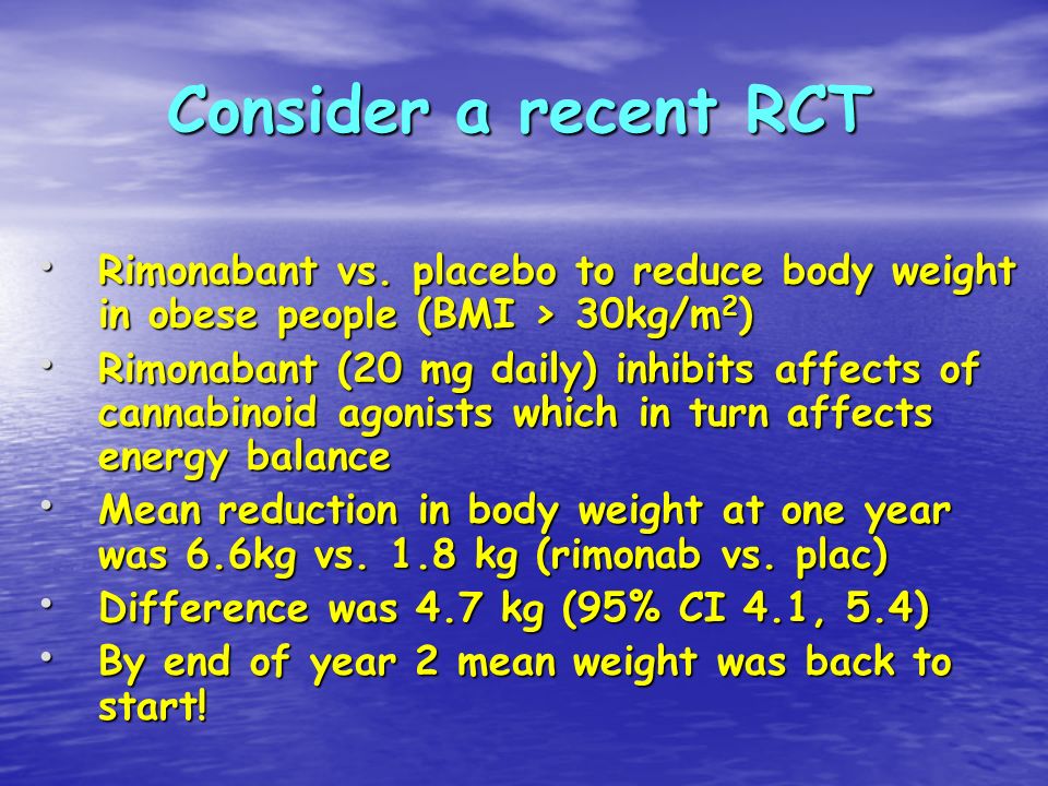 Consider a recent RCT Rimonabant vs.