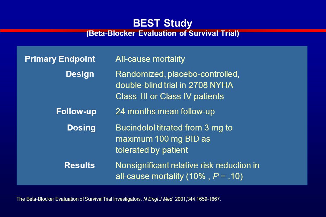 BEST Study (Beta-Blocker Evaluation of Survival Trial) The Beta-Blocker Evaluation of Survival Trial Investigators.