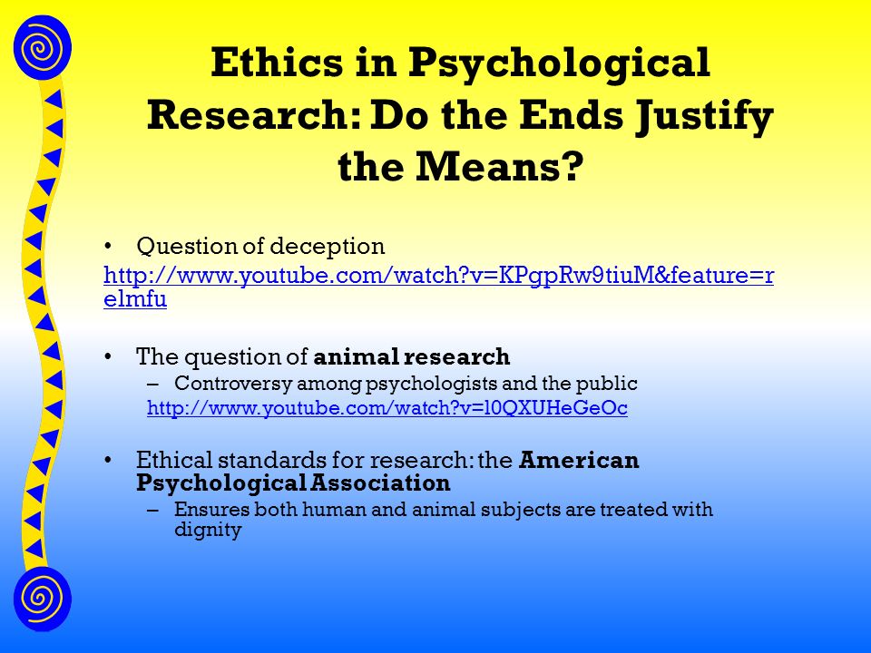 Ethics in Psychological Research: Do the Ends Justify the Means.