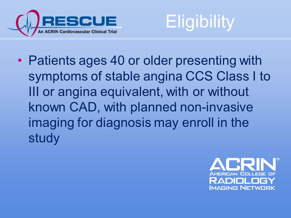 Eligibility Patients ages 40 or older presenting with symptoms of stable angina CCS Class I to III or angina equivalent, with or without known CAD, with planned non-invasive imaging for diagnosis may enroll in the study