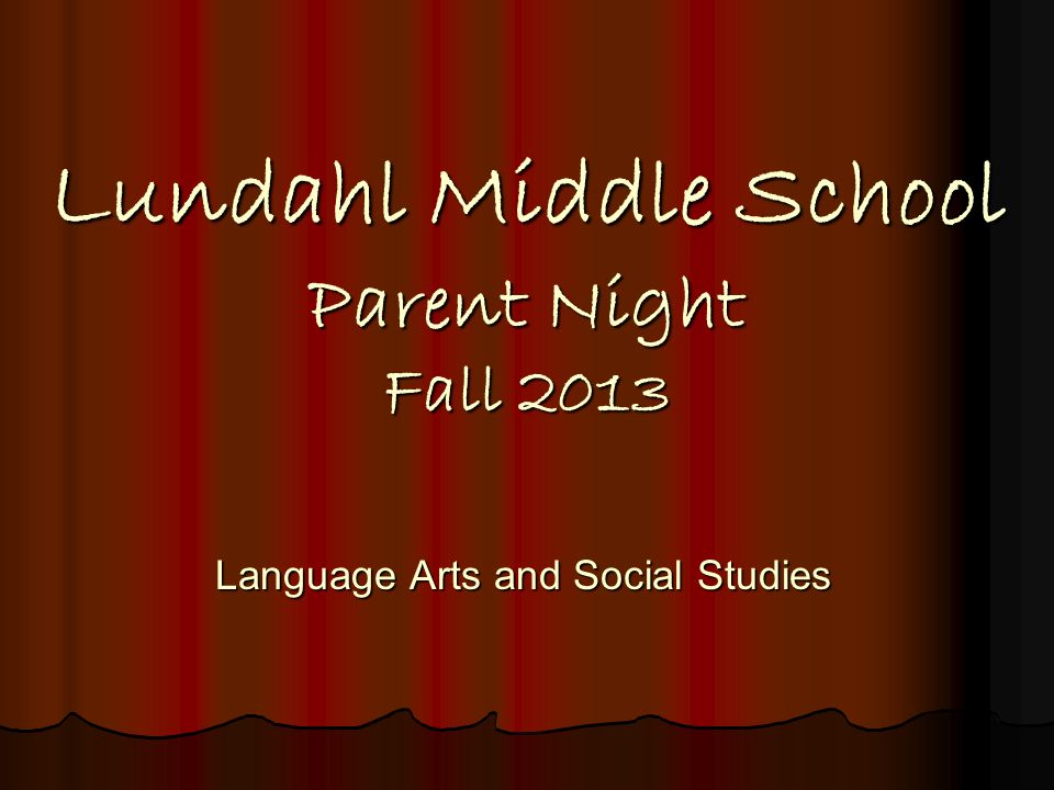 Lundahl Middle School Parent Night Fall 2013 Language Arts and Social Studies