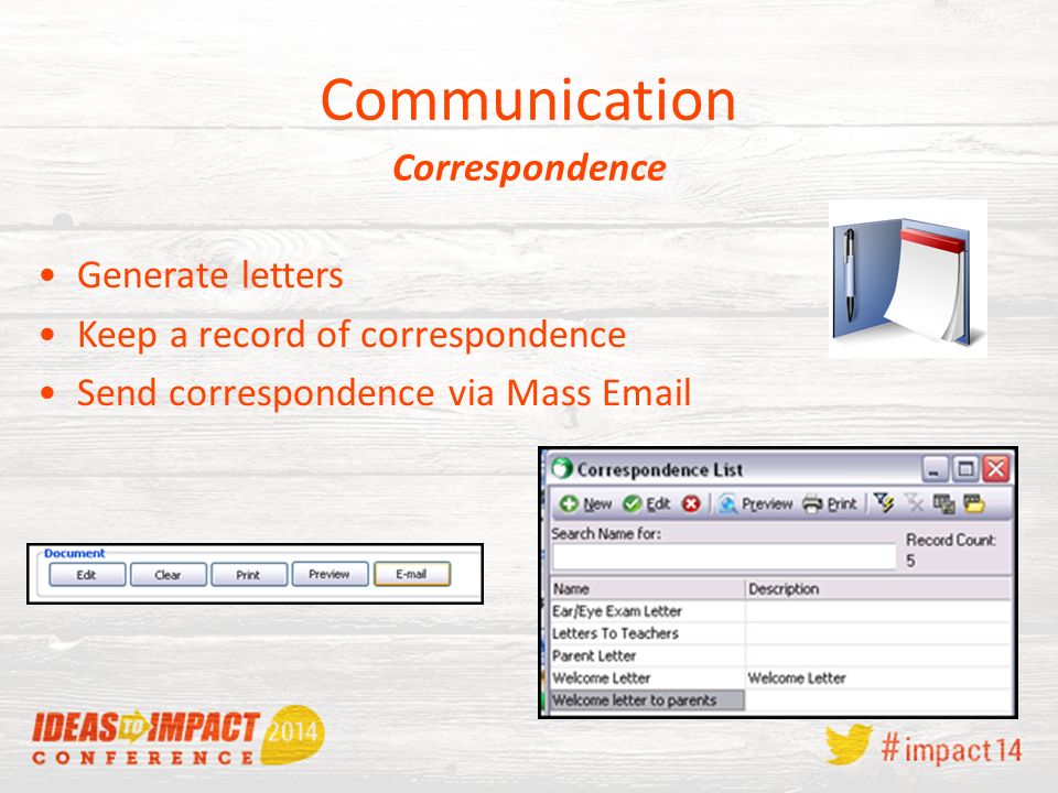 Communication Generate letters Keep a record of correspondence Send correspondence via Mass  Correspondence