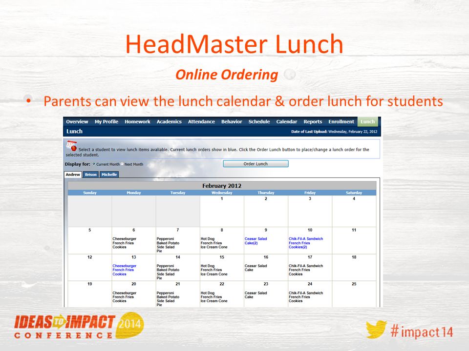 HeadMaster Lunch Parents can view the lunch calendar & order lunch for students Online Ordering